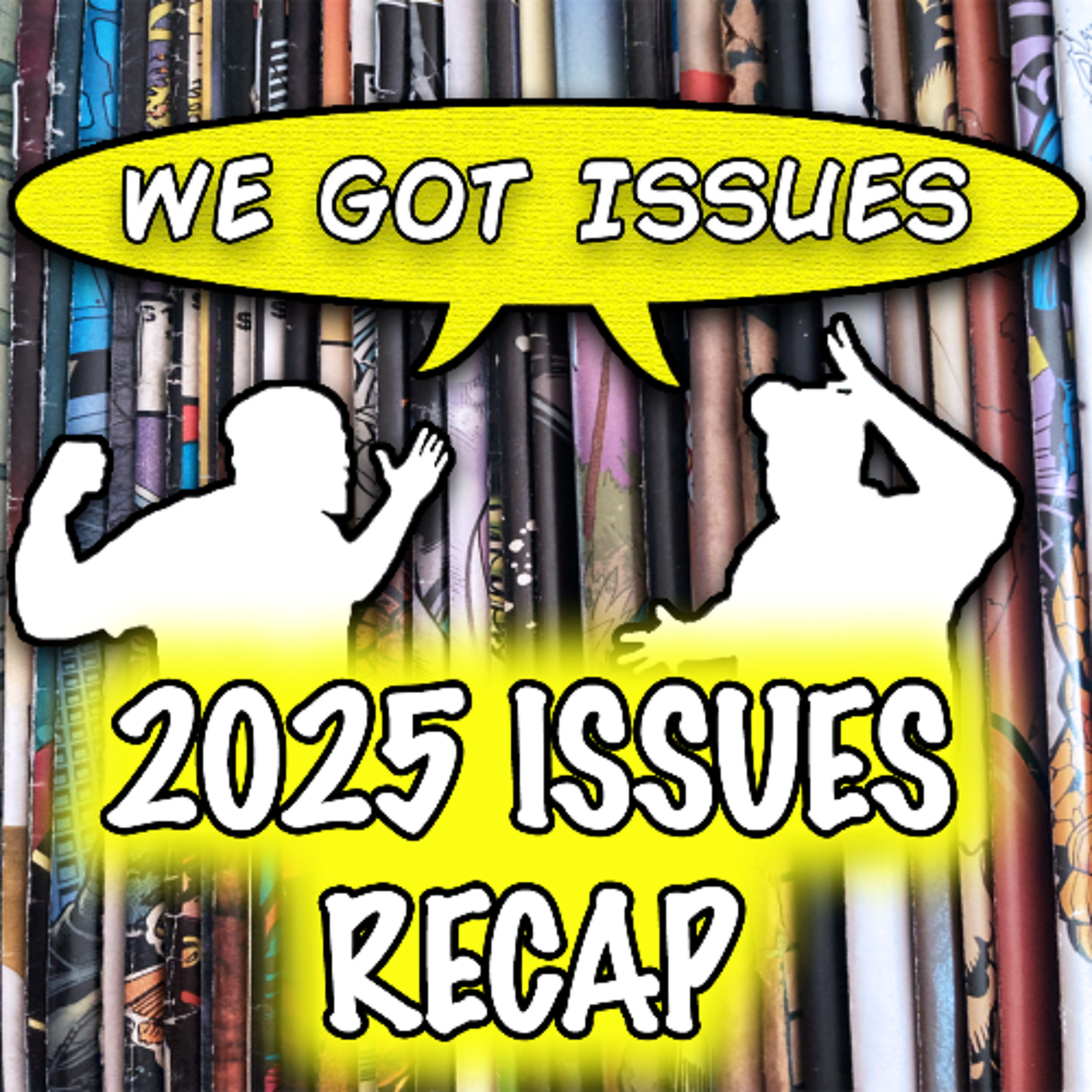 “Best & Worst of 2025” -- and what we’re excited about in 2026! We Got Issues #21