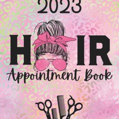 [PDF READ ONLINE] Hair Stylist Appointment Book 2023 Daily & Weekly Work Planner: Dated Client