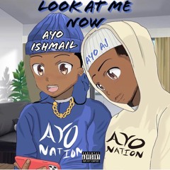 Ayo AJ X Ayo IshmaIl - Look At Me Now