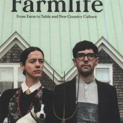 [VIEW] EBOOK 📚 Farmlife: From Farm to Table and New Farmers by  Gestalten [EPUB KIND