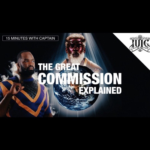 stream-15-minutes-with-the-captains-the-great-commission-explained-by