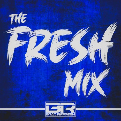 THE FRESH MIX - BRAD RIFFRESH