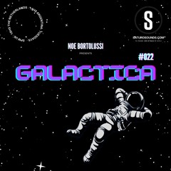 Noe Bortolussi pres. GALACTICA #022 [Saturo Sounds]