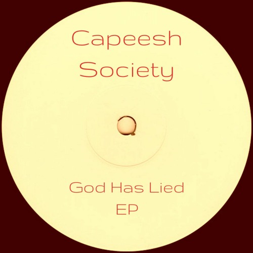 Premiere: Capeesh Society - God Has Lied
