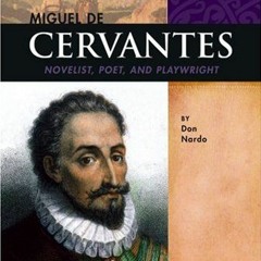 View [EPUB KINDLE PDF EBOOK] Miguel de Cervantes: Novelist, Poet, and Playwright (Signature Lives: R
