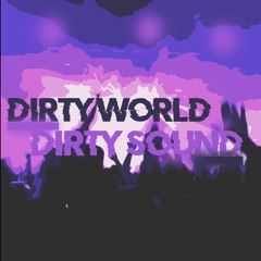 Dirty World Dirty Sound