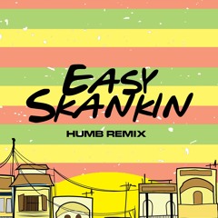 ESKI-B & KIVI - EASY SKANKIN (HUMB REMIX)- FREE DL
