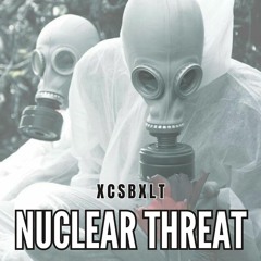 xcsbxlt - nuclear threat