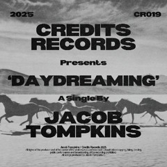 JACOB TOMPKINS - Daydreaming [CR019] [CREDITS RECORDS]