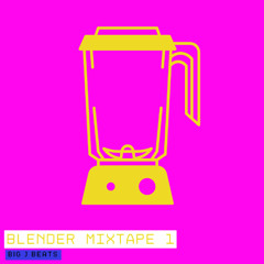 BIG J BEATS BLENDER MIXTAPE 1