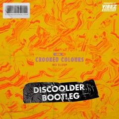 Crooked Colours - No Sleep (DISCOOLDER Bootleg)