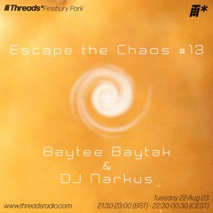 Escape The Chaos 13: Baytee Baytak & DJ Narkus (*Finsbury Park) - 22-Aug-23
