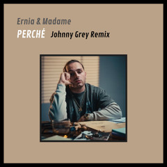 Ernia & Madame - Perché (Johnny Grey Remix) [Extended Mix]