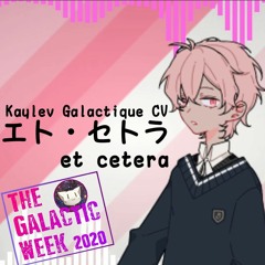 【Galactic Week Day 8】Kaylev Galactique CV「Et Cetera (Peperon-P)」【UTAU VB RELEASE +UST】