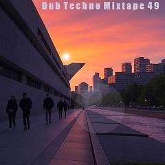 Dub Techno Mixtiape 49