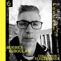 Hughes Giboulay / Résident Collation Electronique Podcast 138 (Continuous Mix)