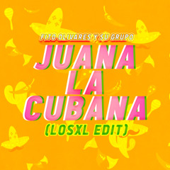 Juana La Cubana (Los XL Edit)