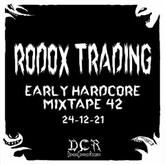 Rodox Trading | Early Hardcore Mixtape#42| 24/12/21 | DAN
