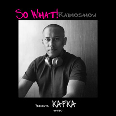 So What Radioshow 440/Kafka