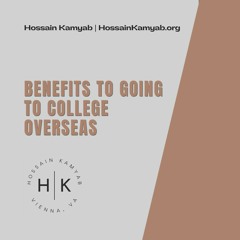 Benefits To Going To College Overseas Hossain Kamyab