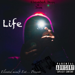 Life (Elevated Jayy x Jose)