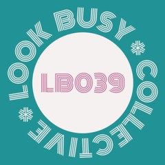 Look Busy Collective - Mix 039
