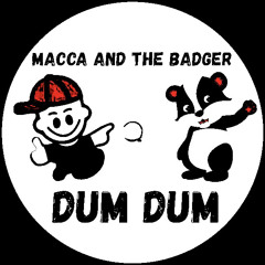 Macca and the Badger.  DUM DUM
