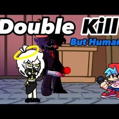 FNF Double Kill but Human