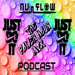JUST DO IT PODCAST (16) - Featuring NU-FLOW - THE POWER HOUR MIX 🔥🔥🔥