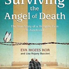 ❤️ Read Surviving the Angel of Death: The True Story of a Mengele Twin in Auschwitz by  Eva Moze
