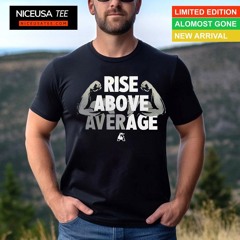 Muscle Rise Above Average Shirt
