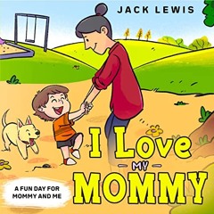 I Love My Mommy by Jack Lewis