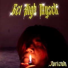 Get High Myself