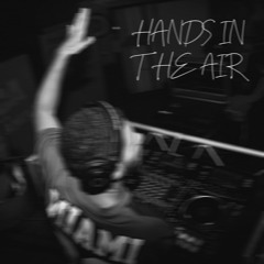 HANDS IN THE AIR