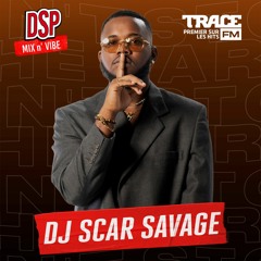 DSP MIX n' VIBE x Dj Scar Savage - Savage club