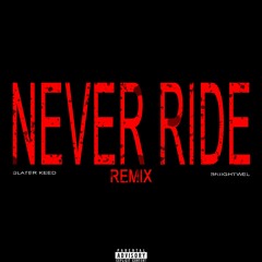 Never Ride [w/ Slater Keed]