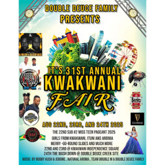 DOUBLE DEUCE FAMILY PRESENTS KWAKWANI FAIR 22ND, 23RD & 24TH AUG PROMO BY BOBBY KUSH & DJ ESSEIN