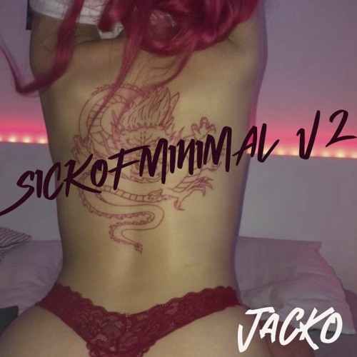 JACKO - SICKOFMINIMALV2