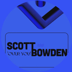 Scott Bowden - Over you (Free Download)