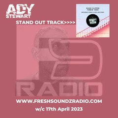 FRESH SOUNDZ Radio Show Ady Stewart w/c 17.04.23