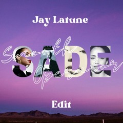 Sade - Smooth Operator (Jay Latune Edit)| [FREE DOWNLOAD]