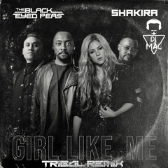 SHAKIRA & BLACK EYES PEAS - GIRL LIKE ME - (DJ MAC TRIBAL REMIX)
