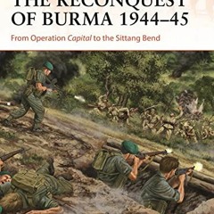 @+ The Reconquest of Burma 1944�45, From Operation Capital to the Sittang Bend, Campaign, 390