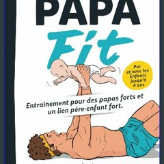 [ebook] read pdf 📖 PapaFit - Entraînement pour des papas forts et un lien père-enfant fort: Entraî