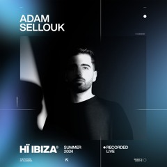 Adam Sellouk - Recorded Live at Hï Ibiza 2024