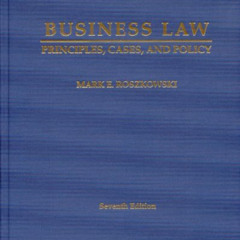 download PDF 📤 Business Law: Principles, Cases and Policy by  Mark E. Roszkowski &