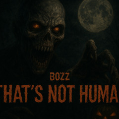 BOZZ - THATS NOT HUMAM (Free DL)