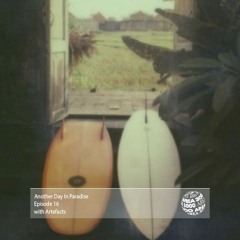 Another Day in Paradise w. Artefacts - 8 August 2025