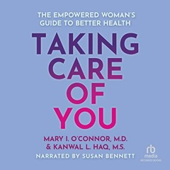 Access KINDLE 📪 Taking Care of You: The Empowered Woman’s Guide to Better Health by