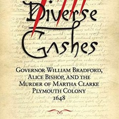 *( Diverse Gashes, Governor William Bradford, Alice Bishop, and the Murder of Martha Clarke, Pl